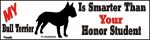 Bull Terrier Dog Smarter Than Honor Bumper Sticker
