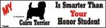 Cairn Terrier Dog Smarter Than Honor Bumper Sticker