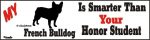 French Bulldog Dog Smarter Than Honor Bumper Sticker