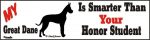 Great Dane Dog Smarter Than Honor Bumper Sticker