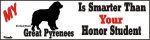 Great Pyrenees Dog Smarter Than Honor Bumper Sticker