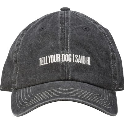 Tell Your Dog I said Hi Hat