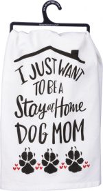 Stay at Home Dog Mom Towel