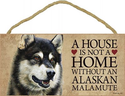 Alaskan Malamute Sign - A House is Not a Home Without A Dog + Bonus Coaster