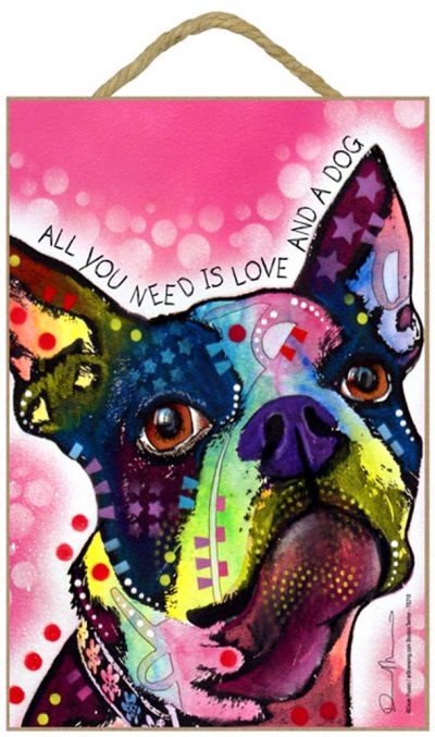 Boston Terrier Sign - All You Need is Love & a Dog 7 x 10.5