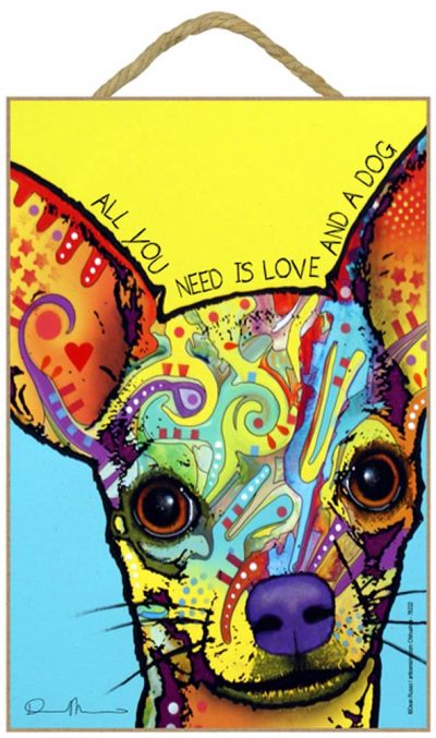 Chihuahua Sign - All You Need is Love & a Dog 7 x 10.5