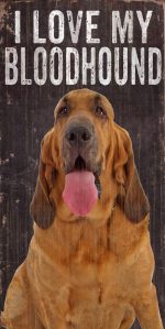 Bloodhound Sign - I Love My 5x10