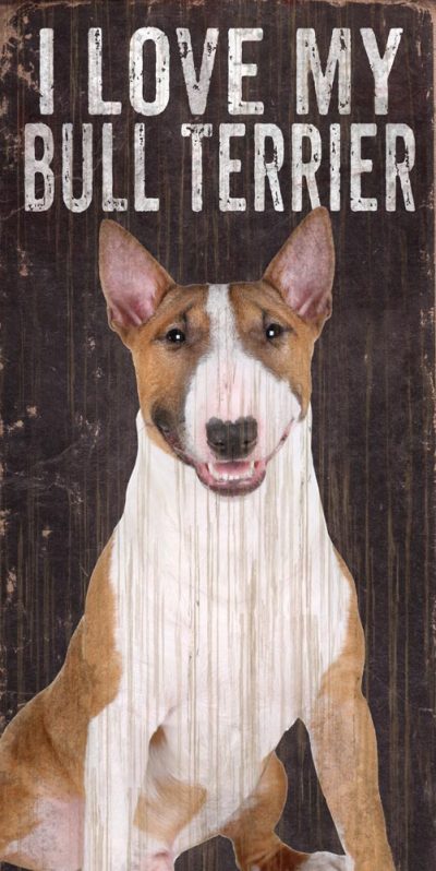 Bull Terrier Sign - I Love My 5x10