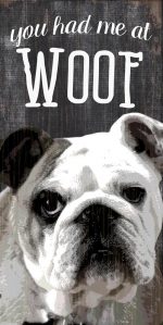 Bulldog Sign - You Had me at WOOF 5x10