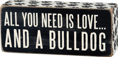 All You Need is Love and a Bulldog Wooden Box Sign