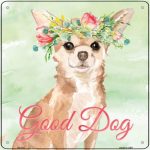 Chihuahua "Good Dog" Metal Sign Tan