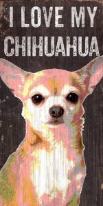 Chihuahua Sign - I Love My 5x10