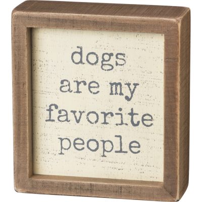 Dogs are my favorite people box sign