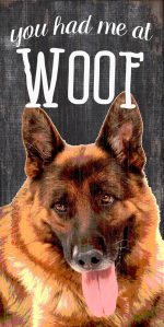 German Shepherd Sign - You Had me at WOOF 5x10