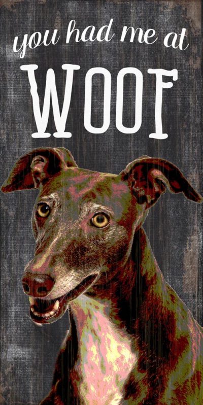 Greyhound Sign - You Had me at WOOF 5x10