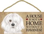 Havanese House is Not a Home Dog Sign
