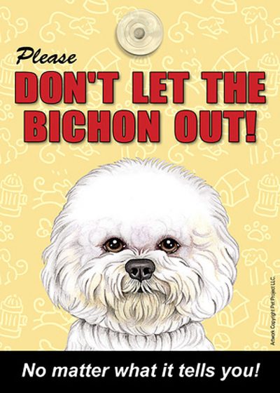 Bichon Frise Don't Let the (Breed) Out Sign Suction Cup 7x5