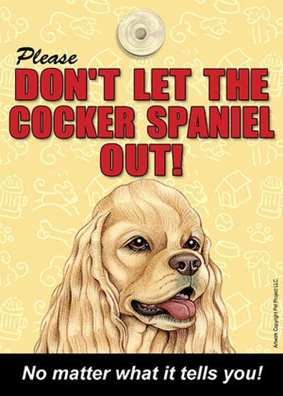 Cocker Spaniel Don't Let the (Breed) Out Sign Suction Cup 7x5 Tan