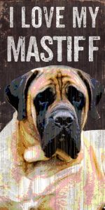 Mastiff Sign - I Love My 5x10