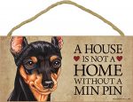 Miniature Pinscher Indoor Dog Breed Sign Plaque - A House Is Not A Home + Bonus Coaster