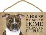 House Is Not A Home ... Pitbull Wood Dog Sign Wall Plaque Photo Display 5 x 10 