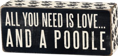 All You Need is Love and a Poodle Wooden Box Sign