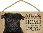 Pug Indoor Dog Breed Sign Plaque - A House Is Not A Home Black + Bonus Coaster