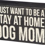 Stay Home Dog Mom Sign