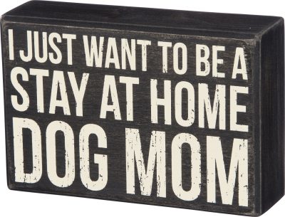 Stay Home Dog Mom Sign