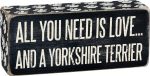 All You Need is Love and a Yorkie Wooden Box Sign